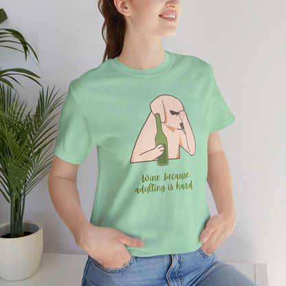Wine...Because Adulting Is Hard | Unisex Jersey T-Shirt