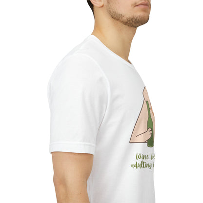 Wine...Because Adulting Is Hard | Unisex Jersey T-Shirt