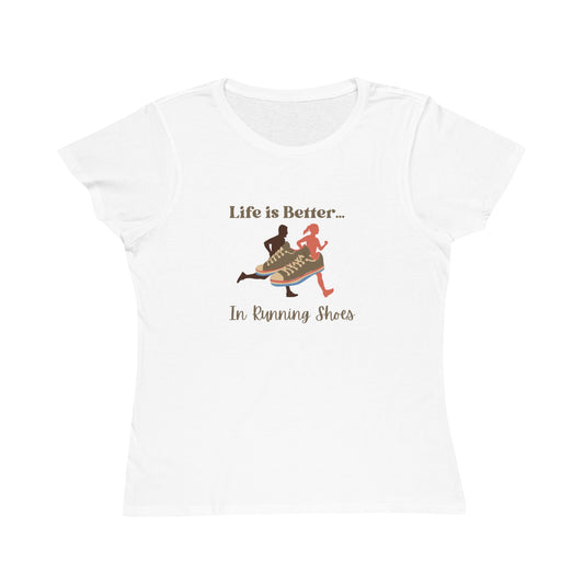 Life is Better...In Running Shoes Organic Women's T-Shirt