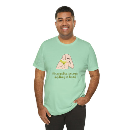 Margaritas...Because Adulting Is Hard | Unisex Jersey T-Shirt