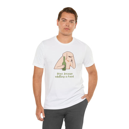 Wine...Because Adulting Is Hard | Unisex Jersey T-Shirt