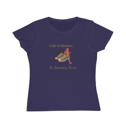 Life is Better...In Running Shoes Organic Women's T-Shirt