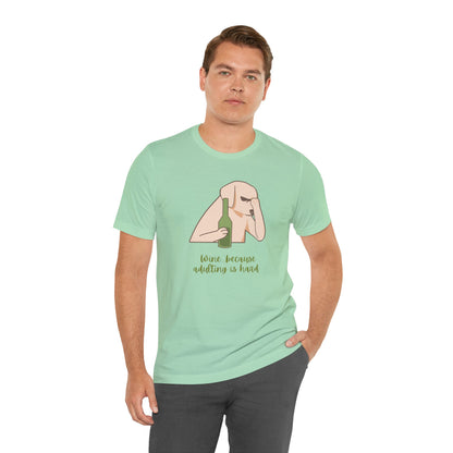 Wine...Because Adulting Is Hard | Unisex Jersey T-Shirt