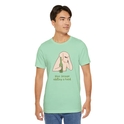 Wine...Because Adulting Is Hard | Unisex Jersey T-Shirt