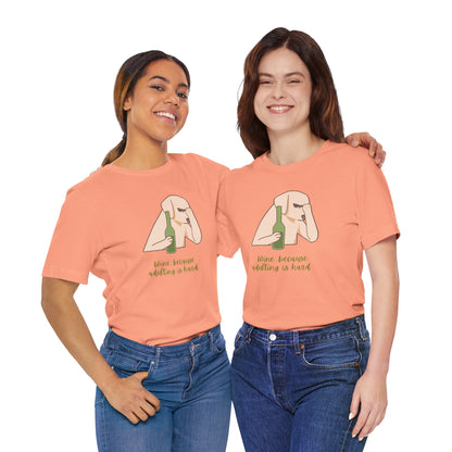 Wine...Because Adulting Is Hard | Unisex Jersey T-Shirt