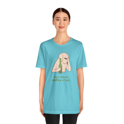 Wine...Because Adulting Is Hard | Unisex Jersey T-Shirt