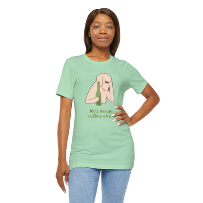 Wine...Because Adulting Is Hard | Unisex Jersey T-Shirt