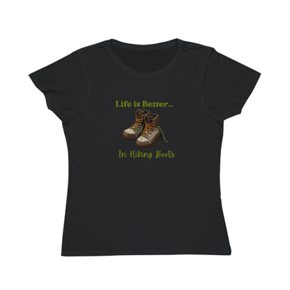 Life is Better...In Hiking Boots Organic Women's T-Shirt