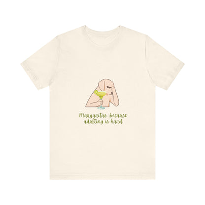 Margaritas...Because Adulting Is Hard Unisex Jersey Short Sleeve Tee