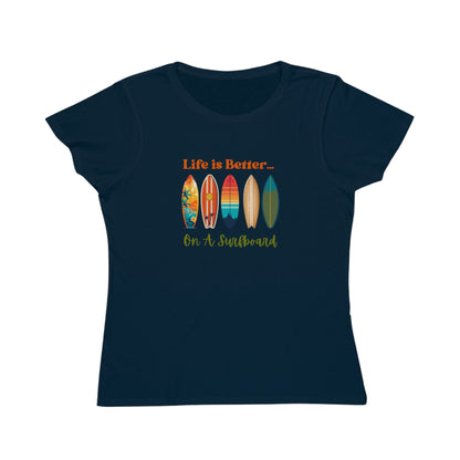 Life is Better...On A Surfboard Organic Women's T-Shirt