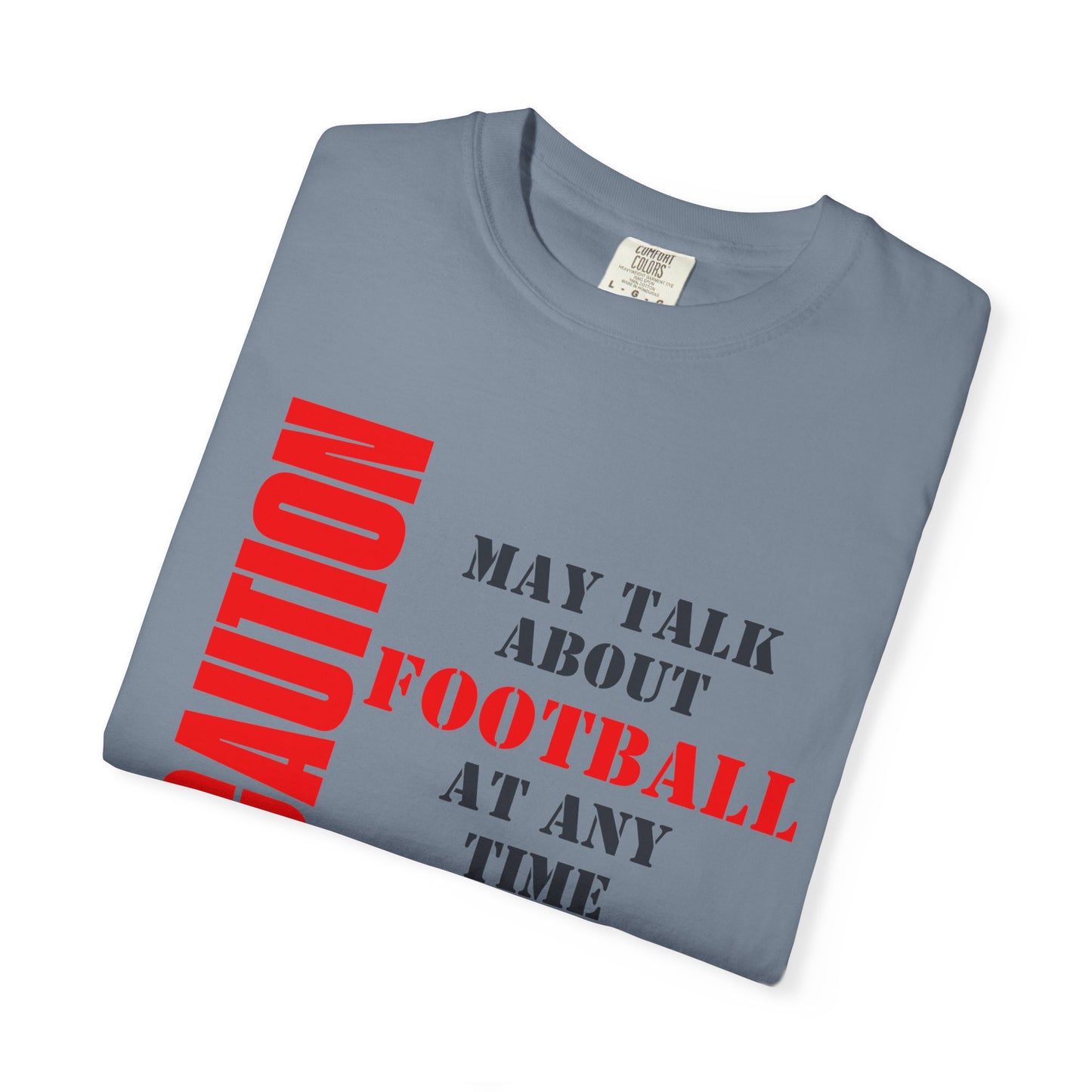 CAUTION: May Talk About Football Graphic Tee | Unisex Garment-Dyed T-Shirt