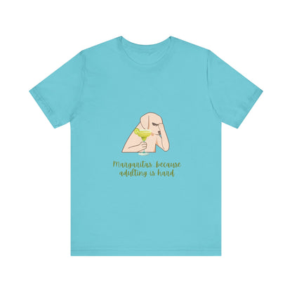 Margaritas...Because Adulting Is Hard Unisex Jersey Short Sleeve Tee