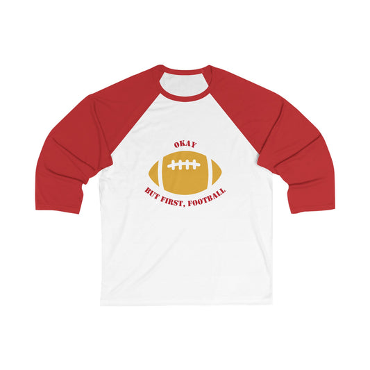 Okay But First, Football Raglan Tee | Unisex 3/4 Sleeve Game Day Shirt