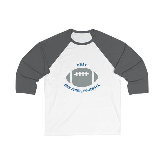 Okay But First, Football Raglan Tee | Unisex 3/4 Sleeve Game Day Shirt