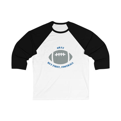 Okay But First, Football Raglan Tee | Unisex 3/4 Sleeve Game Day Shirt