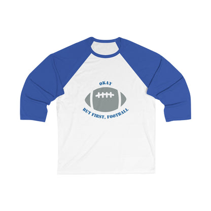 Okay But First, Football Raglan Tee | Unisex 3/4 Sleeve Game Day Shirt