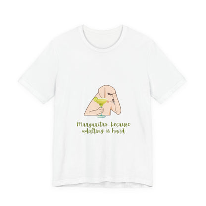 Margaritas...Because Adulting Is Hard Unisex Jersey Short Sleeve Tee