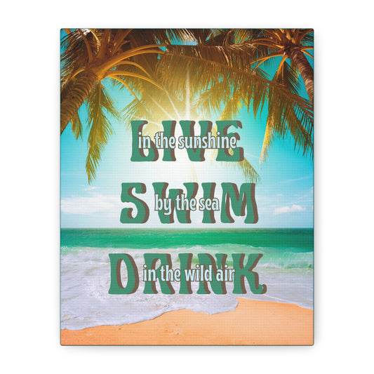 Beach Day Wall Art – “Live in the Sunshine, Swim by the Sea, Drink in the Wild Air” - Matte Canvas
