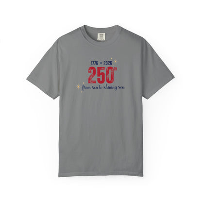 250th Anniversary Tee — "From Sea to Shining Sea" 1776-2026 Celebration T-Shirt