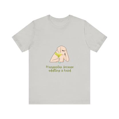 Margaritas...Because Adulting Is Hard Unisex Jersey Short Sleeve Tee