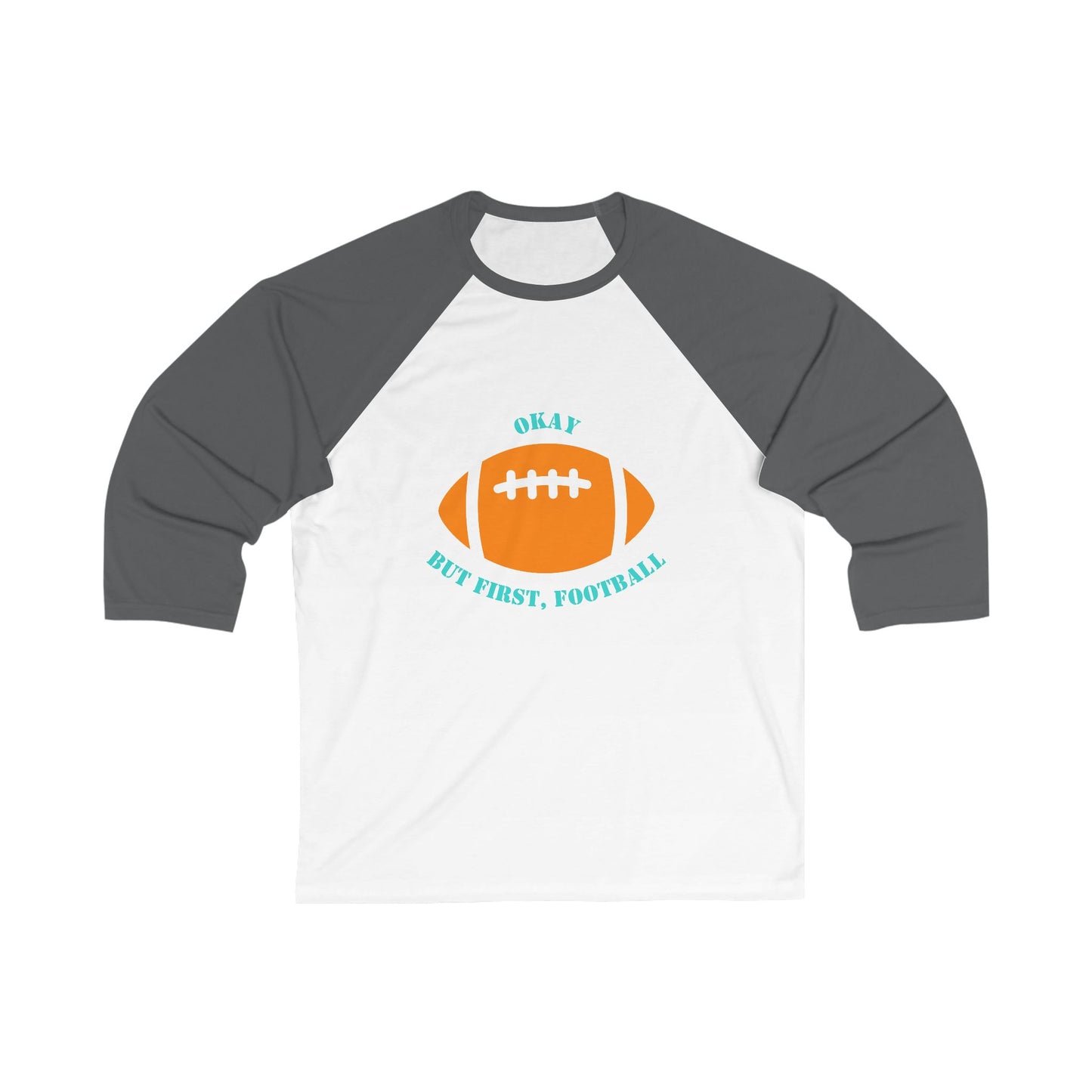 Okay But First, Football Raglan Tee | Unisex 3/4 Sleeve Game Day Shirt