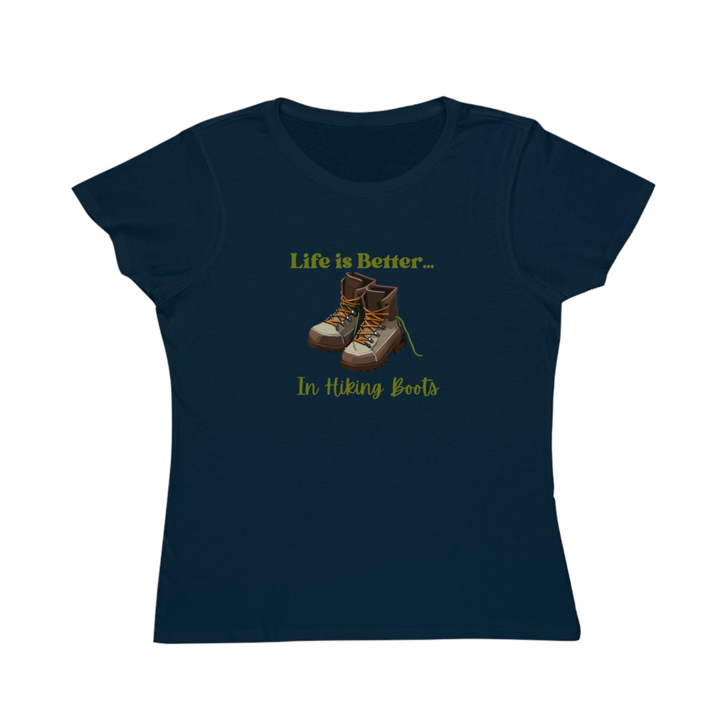 Life is Better...In Hiking Boots Organic Women's T-Shirt