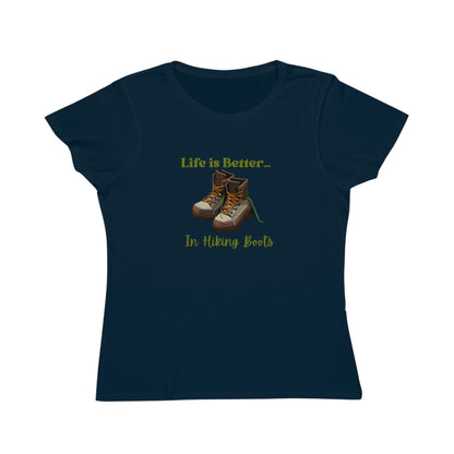 Life is Better...In Hiking Boots Organic Women's T-Shirt