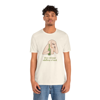 Wine...Because Adulting Is Hard | Unisex Jersey T-Shirt