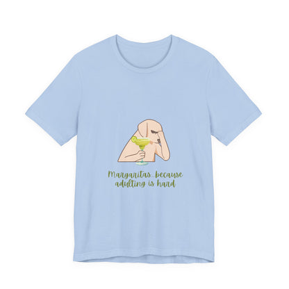 Margaritas...Because Adulting Is Hard Unisex Jersey Short Sleeve Tee