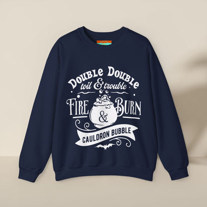Double Double, Toil and Trouble, Cozy Up While Cauldrons Bubble! Crewneck Sweatshirt