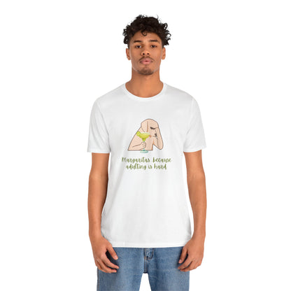 Margaritas...Because Adulting Is Hard | Unisex Jersey T-Shirt