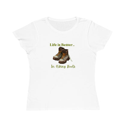 Life is Better...In Hiking Boots Organic Women's T-Shirt