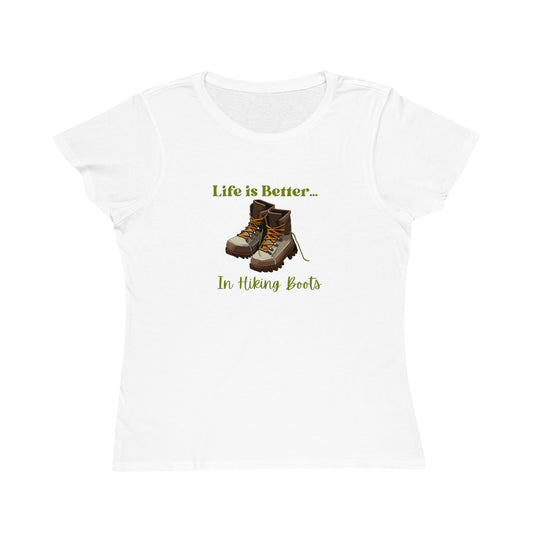 Life is Better...In Hiking Boots Organic Women's T-Shirt