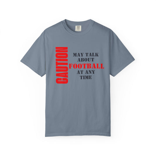 CAUTION: May Talk About Football Graphic Tee | Unisex Garment-Dyed T-Shirt