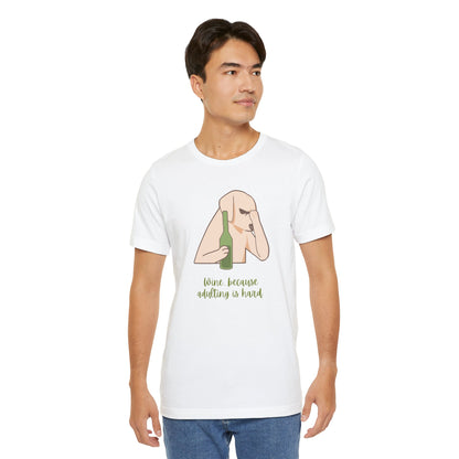 Wine...Because Adulting Is Hard | Unisex Jersey T-Shirt