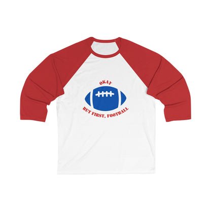 Okay But First, Football Raglan Tee | Unisex 3/4 Sleeve Game Day Shirt