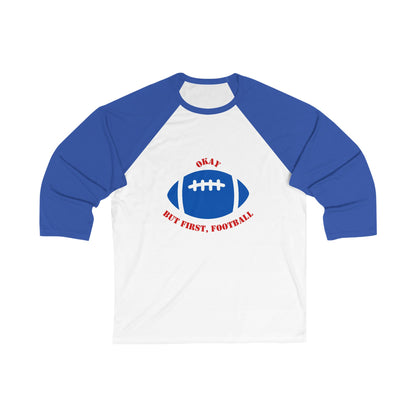Okay But First, Football Raglan Tee | Unisex 3/4 Sleeve Game Day Shirt