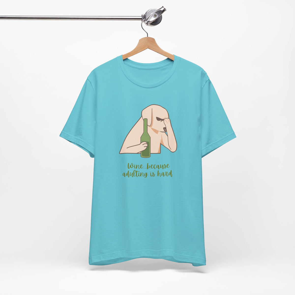 Wine...Because Adulting Is Hard | Unisex Jersey T-Shirt