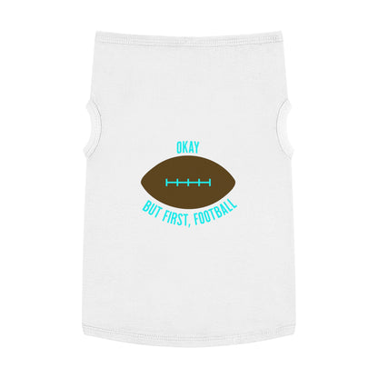Okay But First, Football Pet Tank Top | Dog Game Day Shirt