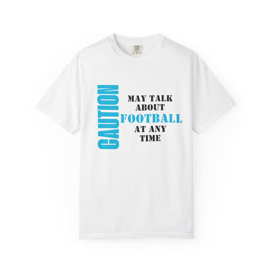 CAUTION: May Talk About Football Graphic Tee | Unisex Garment-Dyed T-Shirt