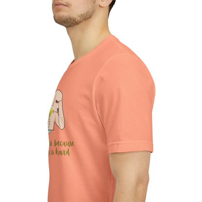 Margaritas...Because Adulting Is Hard | Unisex Jersey T-Shirt