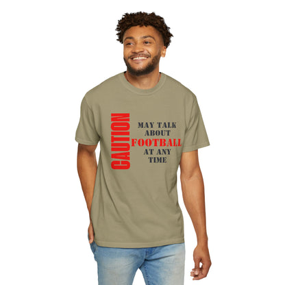 CAUTION: May Talk About Football Graphic Tee | Unisex Garment-Dyed T-Shirt