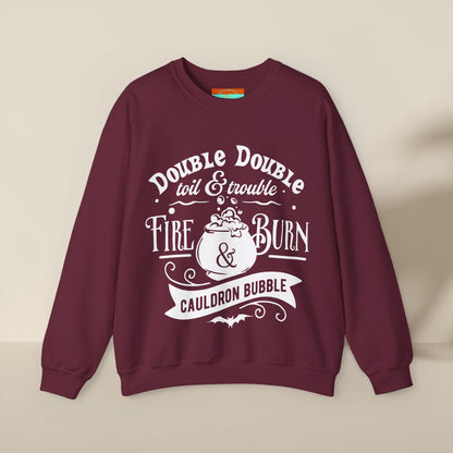 Double Double, Toil and Trouble, Cozy Up While Cauldrons Bubble! Crewneck Sweatshirt
