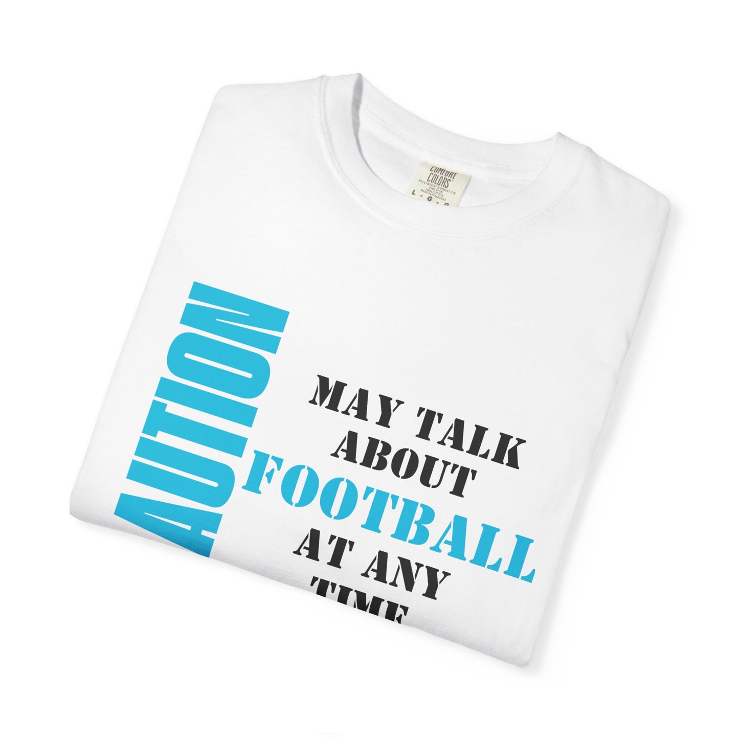 CAUTION: May Talk About Football Graphic Tee | Unisex Garment-Dyed T-Shirt
