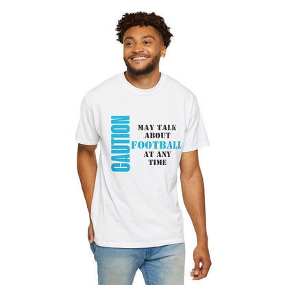 CAUTION: May Talk About Football Graphic Tee | Unisex Garment-Dyed T-Shirt