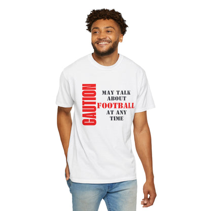 CAUTION: May Talk About Football Graphic Tee | Unisex Garment-Dyed T-Shirt