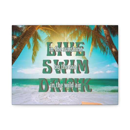 Beach Day Wall Art – “Live in the Sunshine, Swim by the Sea, Drink in the Wild Air” - Matte Canvas