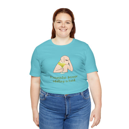 Margaritas...Because Adulting Is Hard | Unisex Jersey T-Shirt