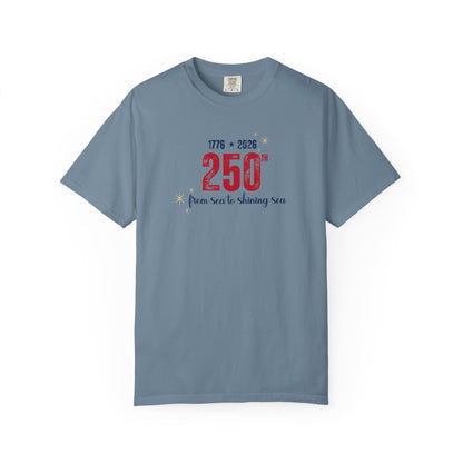 250th Anniversary Tee — "From Sea to Shining Sea" 1776-2026 Celebration T-Shirt
