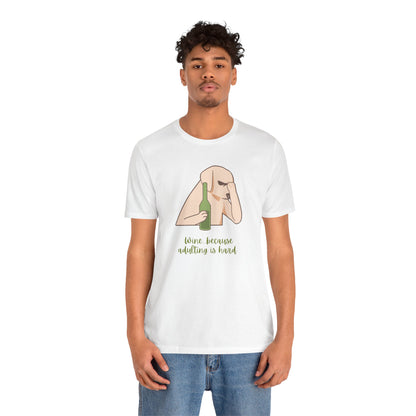 Wine...Because Adulting Is Hard | Unisex Jersey T-Shirt